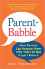 Parent-Babble: How Parents Can Recover from Fifty Years of Bad Expert Advice