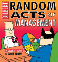 Title: Random Acts of Management: A Dilbert Book, Author: Scott Adams