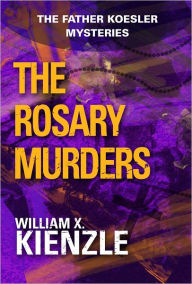 Title: The Rosary Murders: The Father Koesler Mysteries: Book 1, Author: William Kienzle