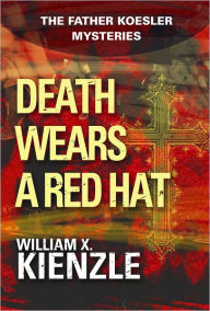 Title: Death Wears a Red Hat: The Father Koesler Mysteries: Book 2, Author: William Kienzle