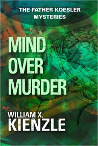 Title: Mind Over Murder: The Father Koesler Mysteries: Book 3, Author: William Kienzle