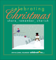 Title: Celebrating Christmas: Share, Remember, Cherish, Author: Jim McCann