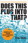 Does This Plug into That?: Simplify Your Electronic Life