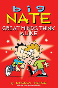 Title: Big Nate: Great Minds Think Alike, Author: Lincoln Peirce