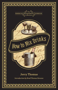 How to Mix Drinks: Or, The Bon Vivant's Companion