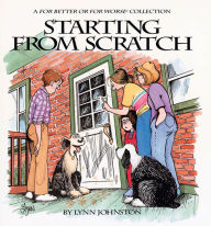 Title: Starting from Scratch: A For Better or For Worse Collection, Author: Lynn Johnston