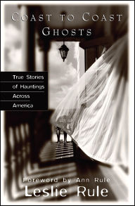 Title: Coast to Coast Ghosts: True Stories of Hauntings Across America, Author: Leslie Rule