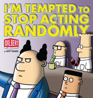 Title: I'm Tempted to Stop Acting Randomly: A Dilbert Book, Author: Scott Adams