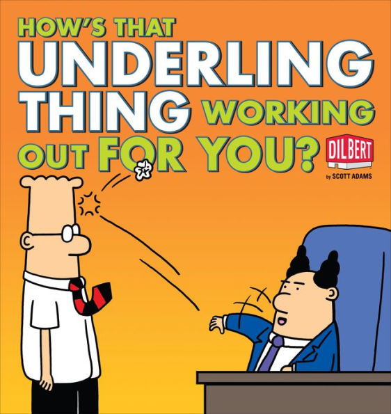 How's That Underling Thing Working Out for You?: A Dilbert Book
