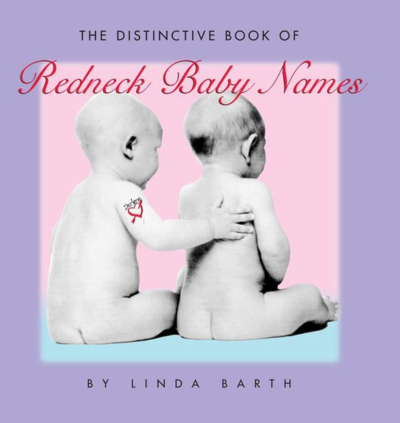 The Distinctive Book of Redneck Baby Names by Linda Barth eBook