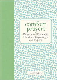 Comfort Prayers: Prayers and Poems to Comfort, Encourage, and Inspire