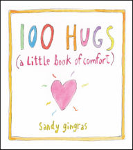 Title: 100 Hugs: A Little Book of Comfort, Author: Sandy Gingras