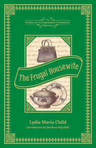 Title: The Frugal Housewife, Author: Lydia Maria Child