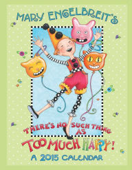 2015 Mary Engelbreit Weekly Planner Calendar: There's No Such Thing as Too Much Happy!