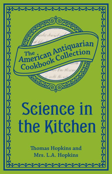 Science in the Kitchen: Important Discoveries and Improvements in the Art of Cooking