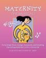 Maternity the Musical!: Funny Songs About Cravings, Sonograms, and Everything Else an Expectant Mom's Got or Gonna Get