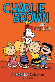 Charlie Brown and Friends (A Peanuts Collection)