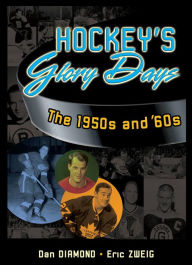 Title: Hockey's Glory Days: The 1950s and '60s, Author: Dan Diamond