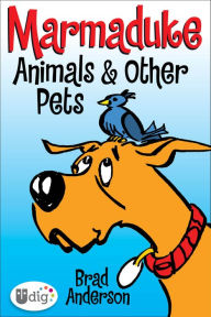 Title: Marmaduke: Animals & Other Pets, Author: Brad Anderson