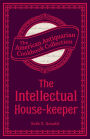The Intellectual House-keeper: A Series of Practical Questions to His Daughter by a Father