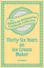 Thirty-Six Years an Ice Cream Maker (PagePerfect NOOK Book): Receipts and Pointers