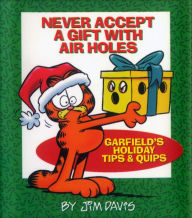 Never Accept a Gift with Air Holes (PagePerfect NOOK Book): Garfields Holiday Tips & Quips