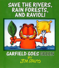 Save the Rivers, Rain Forests, and Ravioli (PagePerfect NOOK Book): Garfield Goes Green