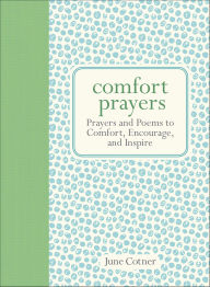 Title: Comfort Prayers: Prayers and Poems to Comfort, Encourage, and Inspire, Author: June Cotner