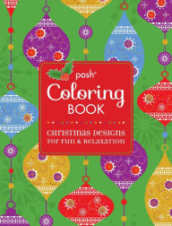 Title: Posh Adult Coloring Book: Christmas Designs for Fun & Relaxation, Author: Andrews McMeel Publishing