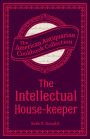 The Intellectual House-keeper: A Series of Practical Questions to His Daughter by a Father