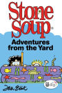 Stone Soup: Adventures from the Yard (PagePerfect NOOK Book)