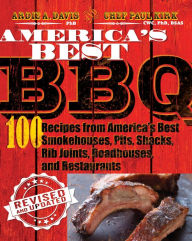 Title: America's Best BBQ: 100 Recipes from America's Best Smokehouses, Pits, Shacks, Rib Joints, Roadhouses, and Restaurants, Author: Ardie A. Davis