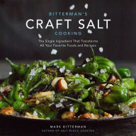 Title: Bitterman's Craft Salt Cooking: The Single Ingredient That Transforms All Your Favorite Foods and Recipes, Author: Mark Bitterman