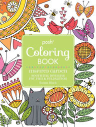 Title: Posh Adult Coloring Book Inspired Garden: Soothing Designs for Fun & Relaxation, Author: Susan Black