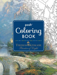Title: Posh Adult Coloring Book: Thomas Kinkade Designs for Inspiration & Relaxation, Author: Thomas Kinkade
