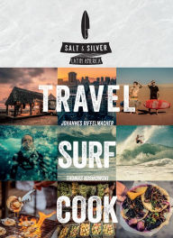 Title: Salt & Silver: Travel, Surf, Cook, Author: Johannes Riffelmacher