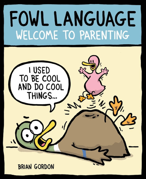 Fowl Language: Welcome to Parenting by Brian Gordon, Paperback