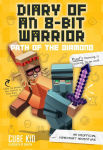 Alternative view 1 of Path of the Diamond: An Unofficial Minecraft Adventure (Diary of an 8-Bit Warrior Series #4)