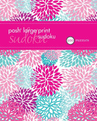 Title: Posh Large Print Sudoku 1: 200 Puzzles, Author: Andrews McMeel Publishing