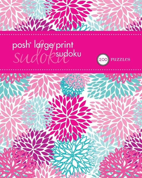Posh Large Print Sudoku 1: 200 Puzzles