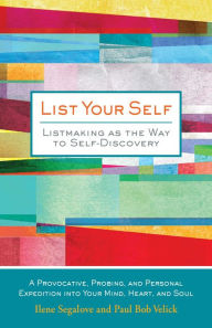 Title: List Your Self: Listmaking as the Way to Self-Discovery, Author: Ilene Segalove