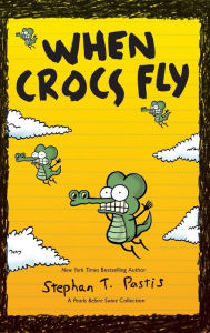 Title: When Crocs Fly: A Pearls Before Swine Collection, Author: Stephan Pastis