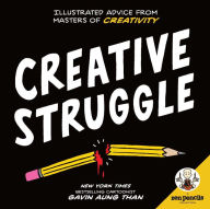 Title: Zen Pencils--Creative Struggle: Illustrated Advice from Masters of Creativity, Author: Gavin Aung Than