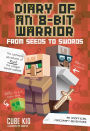 From Seeds to Swords: An Unofficial Minecraft Adventure (Diary of an 8-Bit Warrior Series #2)