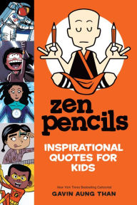 Title: Zen Pencils--Inspirational Quotes for Kids, Author: Gavin Aung Than