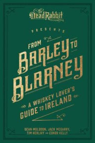 Title: From Barley to Blarney: A Whiskey Lover's Guide to Ireland, Author: Sean Muldoon