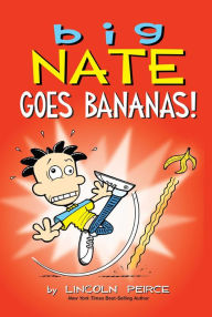 Title: Big Nate Goes Bananas!, Author: Lincoln Peirce