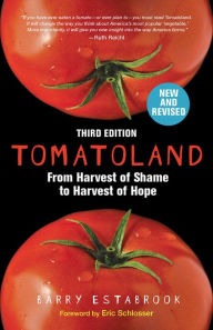 Title: Tomatoland: How Modern Industrial Agriculture Destroyed Our Most Alluring Fruit, Author: Barry Estabrook