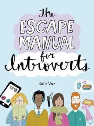 Read full books online for free no download The Escape Manual for Introverts English version by Katie Vaz 9781449493691 PDB RTF ePub