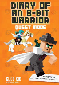 Title: Quest Mode: An Unofficial Minecraft Adventure (Diary of an 8-Bit Warrior Series #5), Author: Cube Kid